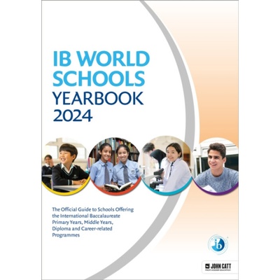 IB World Schools Yearbook 2024: The Official Guide to Schools Offering the International Baccalaureate Primary Years, Middle Years, Diploma and Career - Whybray, Phoebe