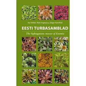 Eesti turbasamblad. the sphagnum mosses of estonia | Edgar Karofeld, Kai Vellak, Nele Ingerpuu (ISBN: 9789916274644)