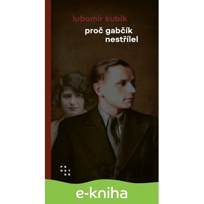Proč Gabčík nestřílel - Lubomír Kubík