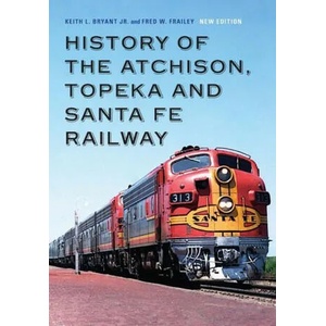 History of the Atchison, Topeka and Santa Fe Railway | Fred W. Frailey (ISBN: 9781496214102)