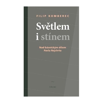 Světlem i stínem. Nad básnickým dílem Pavla Rejchrta - Filip Kromberec - Cherm