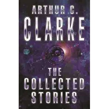 Collected Stories of Arthur C. Clarke Clarke Arthur C.