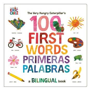 The Very Hungry Caterpillar's First 100 Words / Primeras 100 Palabras: A Spanish-English Bilingual Book