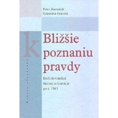 Bližšie k poznaniu pravdy - Peter Maruniak, Genovéva Grácová