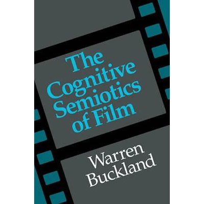 The Cognitive Semiotics of Film - neuveden