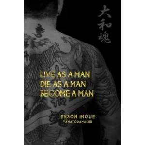 Live as a Man. Die as a Man. Become a Man. | Enson Inoue (ISBN: 9781495961601)