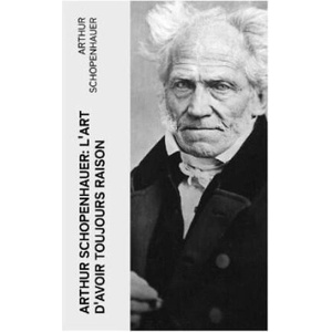 Arthur Schopenhauer: L'Art d'avoir toujours raison | Arthur Schopenhauer (2023)