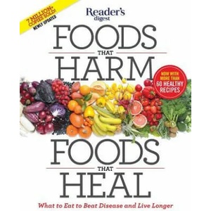 Foods That Harm, Foods That Heal: What to Eat to Beat Disease and Live Longer | Editors Of Reader'S Digest (ISBN: 9781621453826)