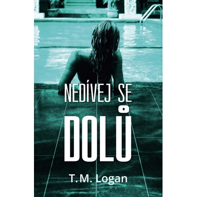 Nedívej se dolů - Logan T. M.