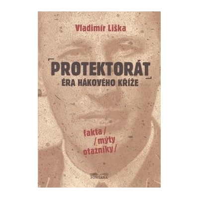 Protektorát Éra hákového kříže: fakta, mýty, otazníky