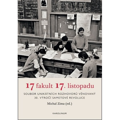 17 fakult 17. listopadu - Soubor unikátních rozhovorů věnovaný 30. výročí sametové revoluce - Zima Michal