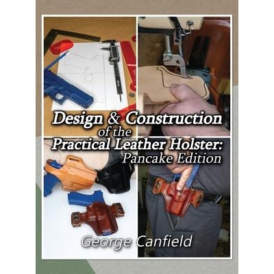 Design and Construction of the Practical Leather Holster | George Canfield