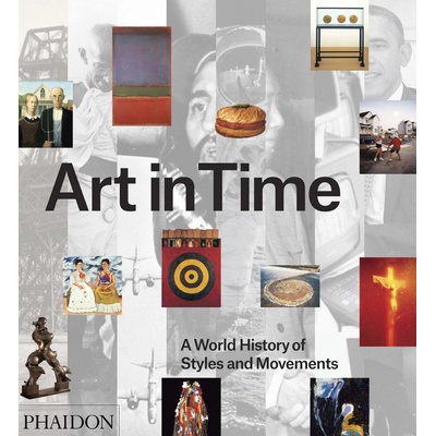 Art in Time: A World History of Styles and Movements: Gauvin Alexander Bailey, A - Kniha
