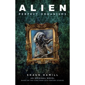 Alien: Perfect Organisms | HAMILL SHAUN (ISBN: 9781803360973)