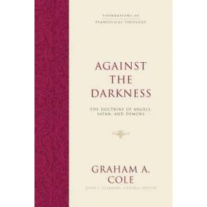 Against the Darkness | Graham A. Cole, John S. Feinberg (ISBN: 9781433533150)