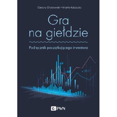 Gra na giełdzie. Podręcznik początkującego inwestora | Cezary Chybowski, Marta Kubacka
