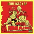 The Madness - John Jigg$ & BP CD