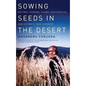 Sowing Seeds in the Desert | Masanobu Fukuoka (2013)