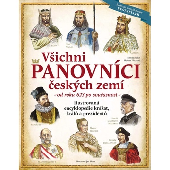 Všichni panovníci českých zemí – nové vydání r. 2023 - Ilustrovaná encyklopedie knížat, králů a prezidentů od roku 623 po současnost