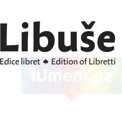 Libuše. Edice libret | Fránek, Michal Futtera, Ladislav Kopecký, J. Spáčilová, J.