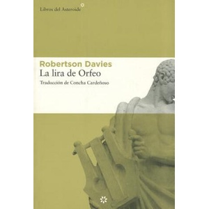 La Lira de Orfeo = The Lyre of Orpheus | Robertson Davies, Concha Cardenoso Saenz De Miera (ISBN: 9788492663071)