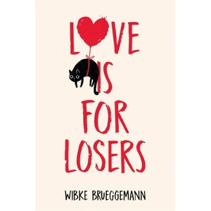 Love is for Losers | Wibke Brueggemann (ISBN: 9781529033724)