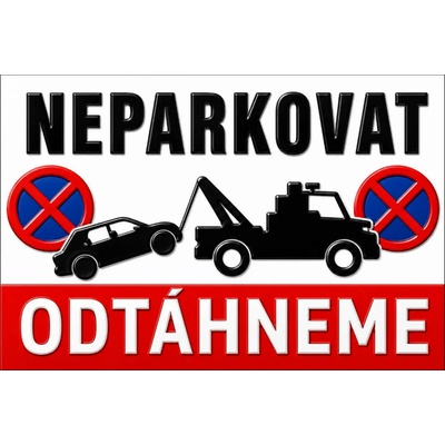 Bezvadary.cz | 3D cedule Neparkovat – odtáhneme auto se dvěma zákazy (na šířku) - A3 - 30x42 cm / Plast tl. 3 mm 3dcn17