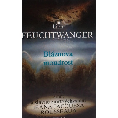 Bláznova moudrost - Feuchtwanger, Lion