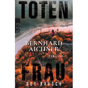 Totenfrau - Der Rausch | Bernhard Aichner (ISBN: 9783499016837)