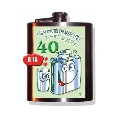 Dáš si dva tři chlapské loky-40tka - placatka