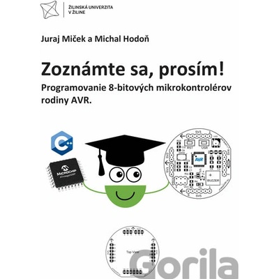 Zoznámte sa, prosím! Programovanie 8-bitových mikrokontrolérov rodiny AVR