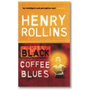 Black Coffee Blues | Henry Rollins (2005)