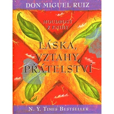 Moudrost z knihy Láska, vztahy, přátelství - Miguel Ruiz Don