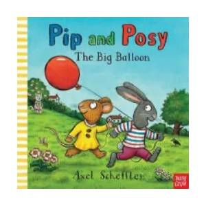 Pip and Posy: The Big Balloon | Axel Scheffler (2014)