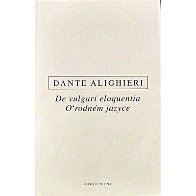 De vulgari eloquentia / O rodném jazyce - Dante Alighieri