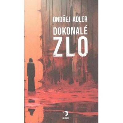 Dokonalé zlo - Ondřej Adler