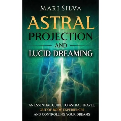 Astral Projection and Lucid Dreaming | Silva Mari Silva