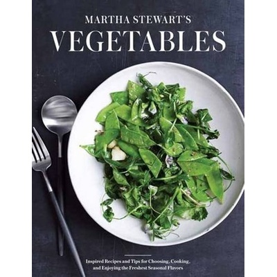Martha Stewart's Vegetables: Inspired Recipes and Tips for Choosing, Cooking,