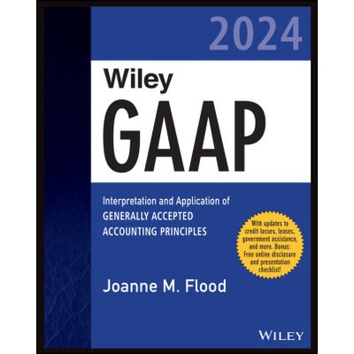 Wiley GAAP 2024: Interpretation and Application of Generally Accepted Accounting Principles