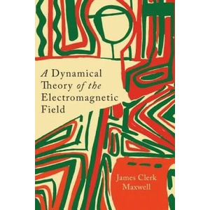 Dynamical Theory of the Electromagnetic Field | James Clerk Maxwell (2013)