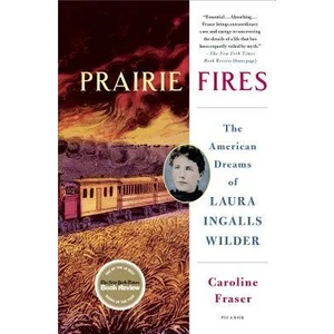PRAIRIE FIRES | CAROLINE FRASER (ISBN: 9781250182487)