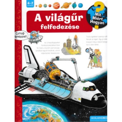 Mit? Miért? Hogyan? A világűr felfedezése