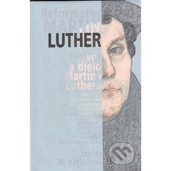 Reformátor Martin Luther - Kittelson James M.