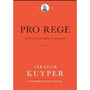 Pro Rege (Volume 2): Living Under Christ the King | Abraham Kuyper (ISBN: 9781577996712)