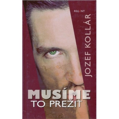 Musíme to prežiť - Jozef Kollár