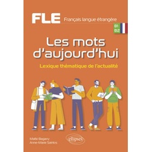 FLE (Français langue étrangère). Les mots d'aujourd'hui.
