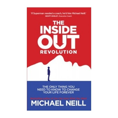 The Only Thing You... - Michael Neill - The Inside-Out Revolution