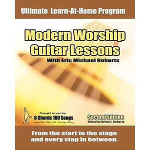 Modern Worship Guitar Lessons: Second Edition Private Lesson Sessions Course Book | Eric Michael Roberts, Kristy Roberts (ISBN: 9781452832258)
