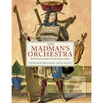 The Madmans Orchestra - Edward Brooke-Hitching