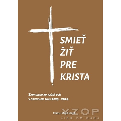 Smieť žiť pre Krista - Miloš Klátik
